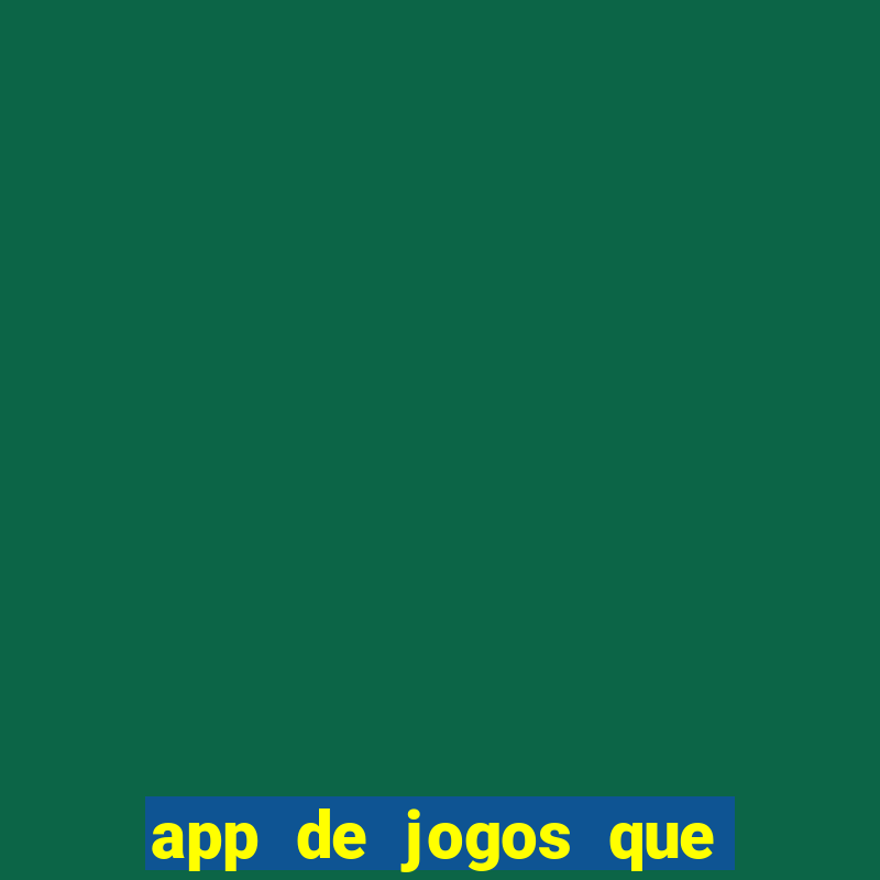 app de jogos que dao dinheiro de verdade